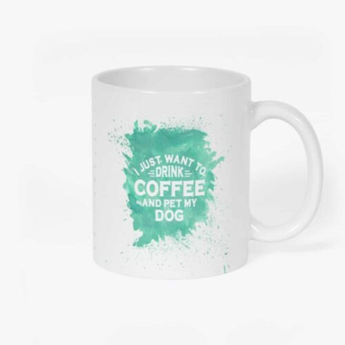 Drink Coffee and Pet my Dog Mug Front