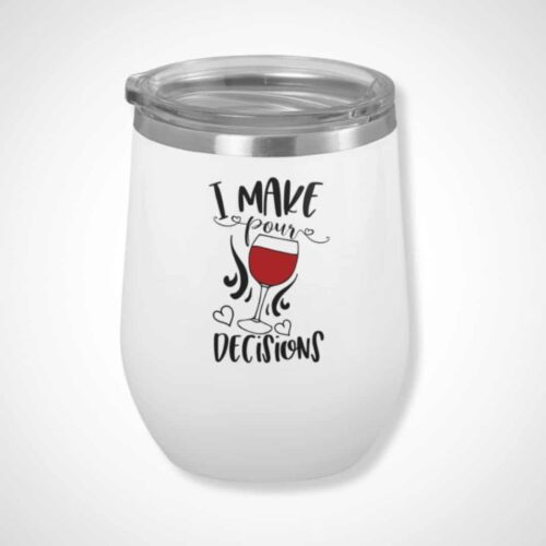 I Make Pour Decisions Wine Tumbler