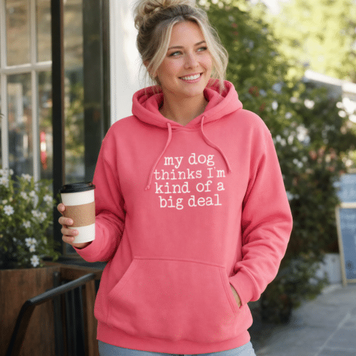 Woman wearing my dog thinks im a big deal hoodie - pink